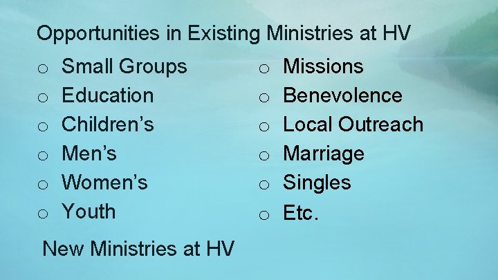 Opportunities in Existing Ministries at HV o o o Small Groups Education Children’s Men’s
