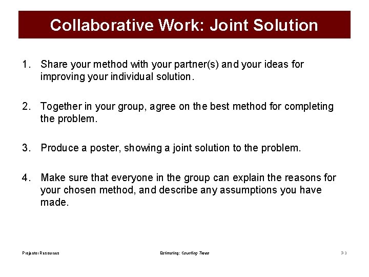 Collaborative Work: Joint Solution 1. Share your method with your partner(s) and your ideas