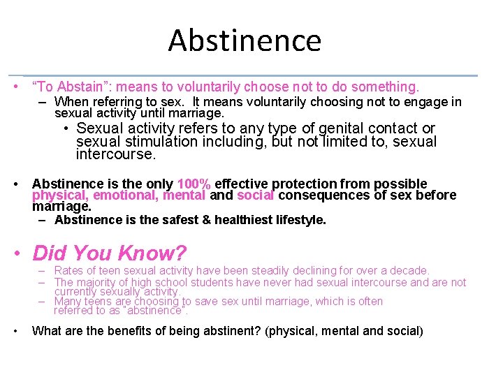 Abstinence • “To Abstain”: means to voluntarily choose not to do something. – When