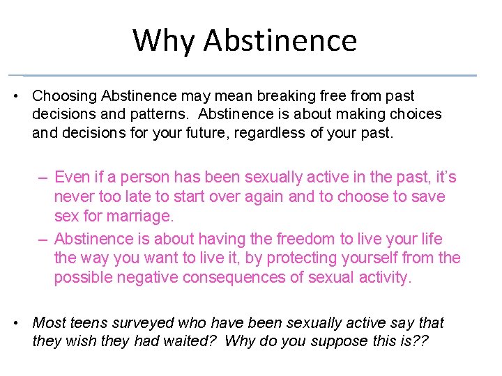 Why Abstinence • Choosing Abstinence may mean breaking free from past decisions and patterns.