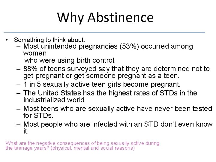 Why Abstinence • Something to think about: – Most unintended pregnancies (53%) occurred among