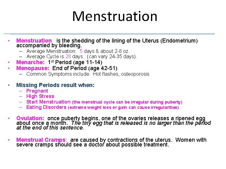 Menstruation • Menstruation: is the shedding of the lining of the Uterus (Endometrium) accompanied