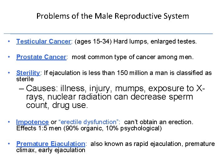 Problems of the Male Reproductive System • Testicular Cancer: (ages 15 -34) Hard lumps,