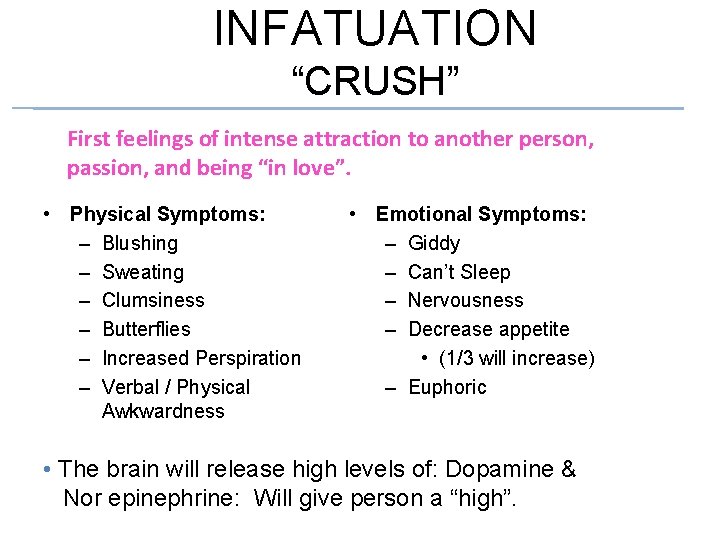 INFATUATION “CRUSH” First feelings of intense attraction to another person, passion, and being “in