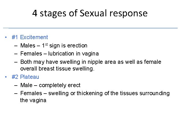 4 stages of Sexual response • #1 Excitement – Males – 1 st sign