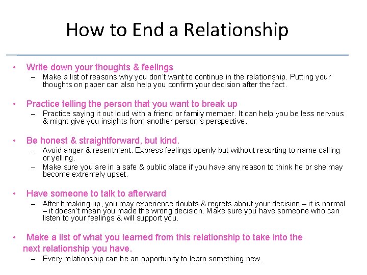 How to End a Relationship • Write down your thoughts & feelings – Make