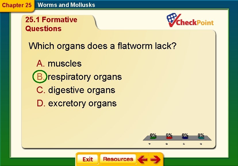 Chapter 25 Worms and Mollusks 25. 1 Formative Questions Which organs does a flatworm
