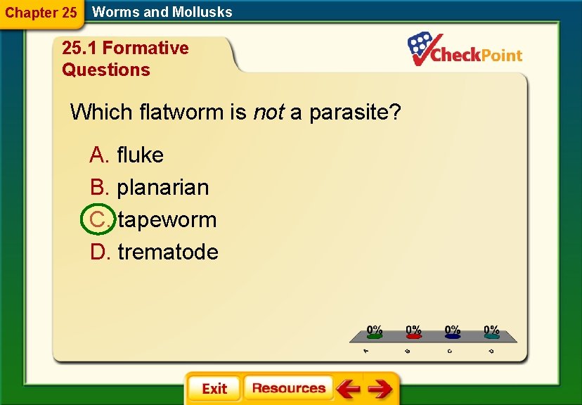 Chapter 25 Worms and Mollusks 25. 1 Formative Questions Which flatworm is not a