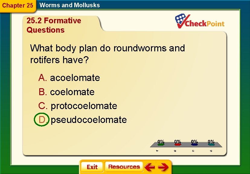 Chapter 25 Worms and Mollusks 25. 2 Formative Questions What body plan do roundworms