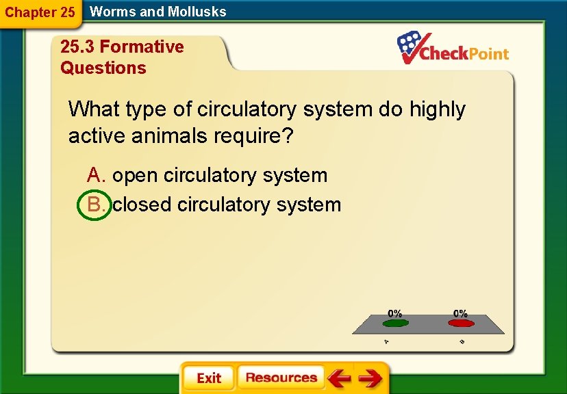 Chapter 25 Worms and Mollusks 25. 3 Formative Questions What type of circulatory system