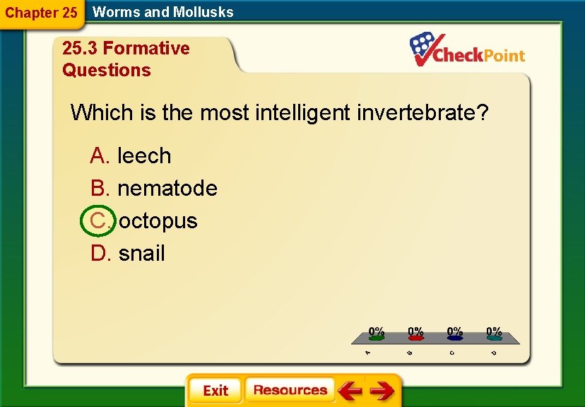 Chapter 25 Worms and Mollusks 25. 3 Formative Questions Which is the most intelligent