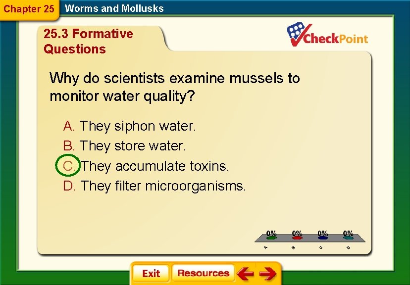Chapter 25 Worms and Mollusks 25. 3 Formative Questions Why do scientists examine mussels