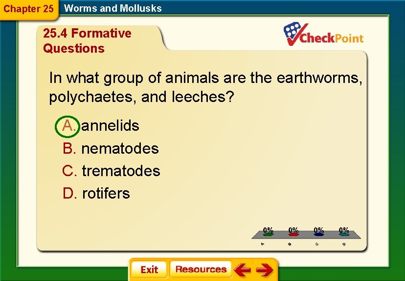 Chapter 25 Worms and Mollusks 25. 4 Formative Questions In what group of animals
