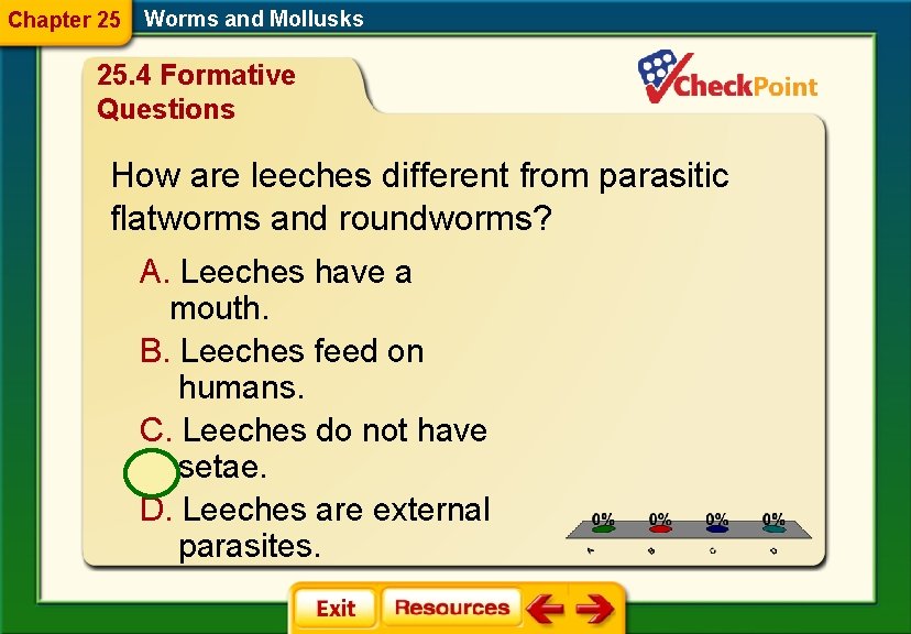 Chapter 25 Worms and Mollusks 25. 4 Formative Questions How are leeches different from