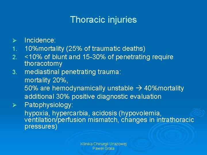 Thoracic injuries Ø 1. 2. 3. Ø Incidence: 10%mortality (25% of traumatic deaths) <10%