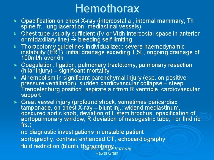 Hemothorax Ø Ø Ø Opacification on chest X-ray (intercostal a. , internal mammary, Th