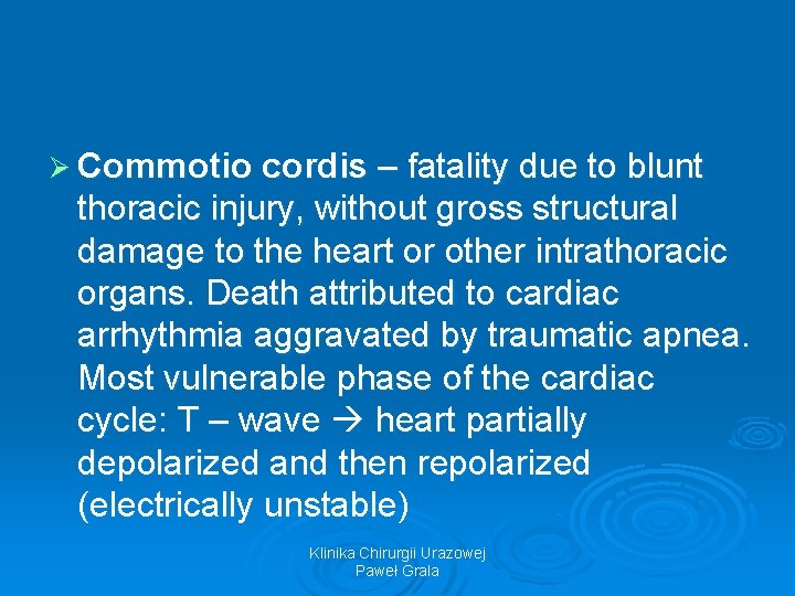 Ø Commotio cordis – fatality due to blunt thoracic injury, without gross structural damage