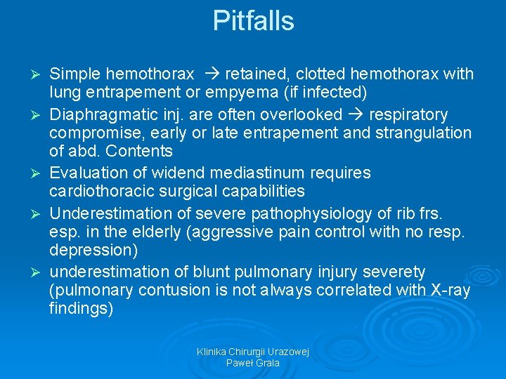 Pitfalls Ø Ø Ø Simple hemothorax retained, clotted hemothorax with lung entrapement or empyema