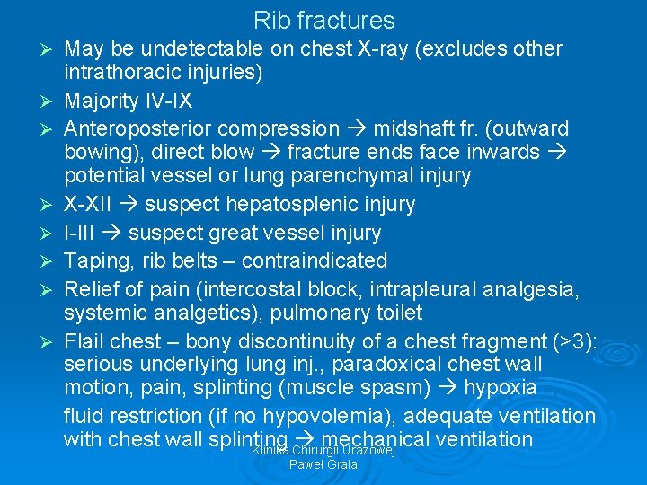 Rib fractures Ø Ø Ø Ø May be undetectable on chest X-ray (excludes other
