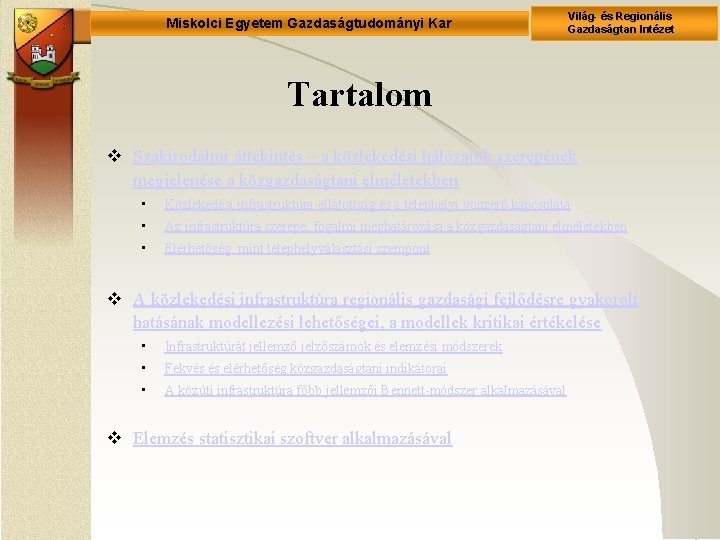 Miskolci Egyetem Gazdaságtudományi Kar Világ- és Regionális Gazdaságtan Intézet Tartalom v Szakirodalmi áttekintés –