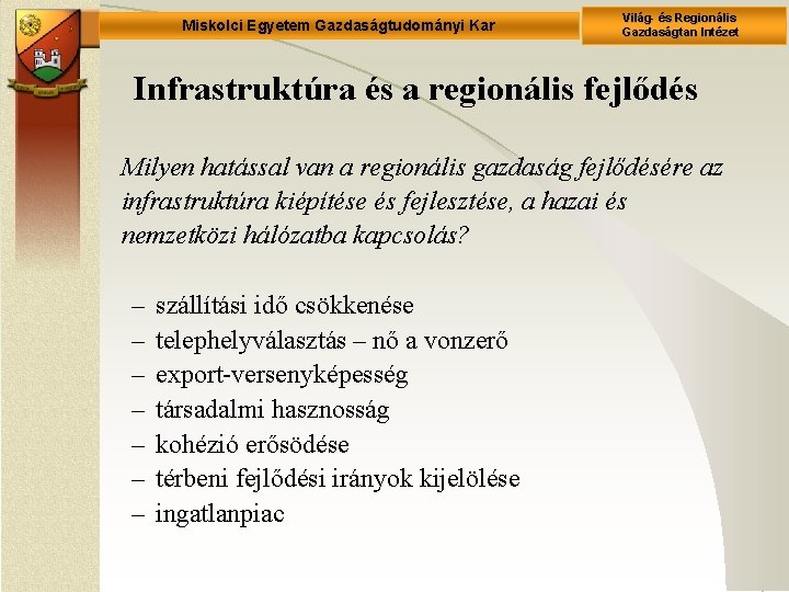 Miskolci Egyetem Gazdaságtudományi Kar Világ- és Regionális Gazdaságtan Intézet Infrastruktúra és a regionális fejlődés