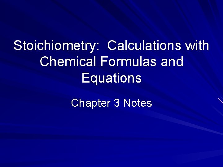 Stoichiometry: Calculations with Chemical Formulas and Equations Chapter 3 Notes 