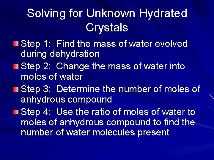 Solving for Unknown Hydrated Crystals Step 1: Find the mass of water evolved during