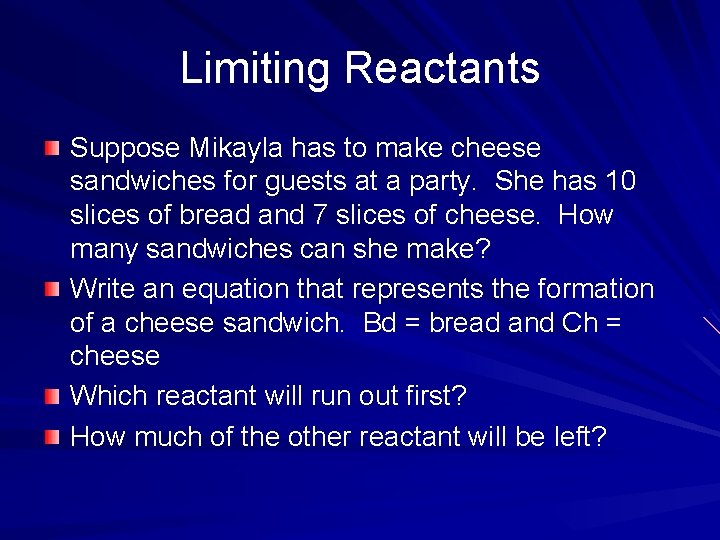 Limiting Reactants Suppose Mikayla has to make cheese sandwiches for guests at a party.