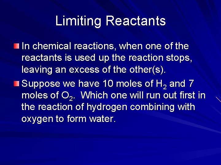 Limiting Reactants In chemical reactions, when one of the reactants is used up the