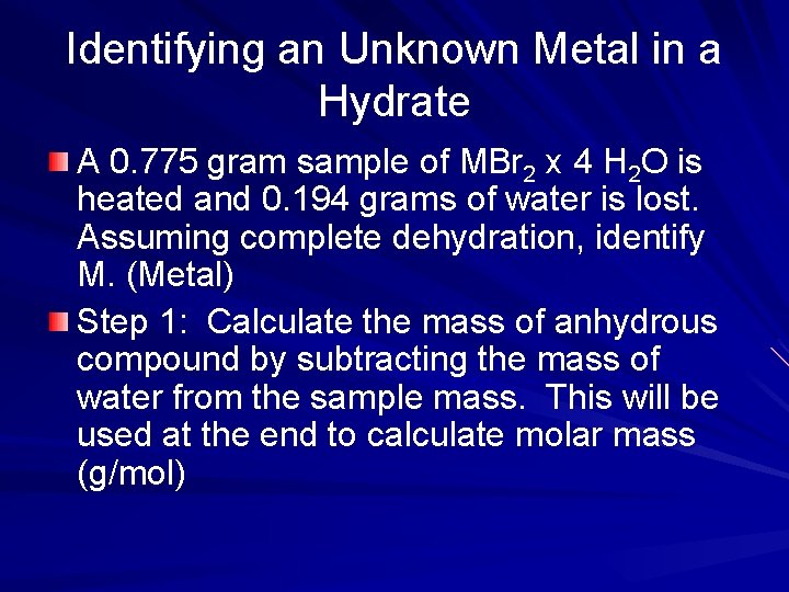 Identifying an Unknown Metal in a Hydrate A 0. 775 gram sample of MBr
