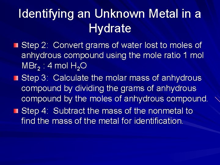 Identifying an Unknown Metal in a Hydrate Step 2: Convert grams of water lost