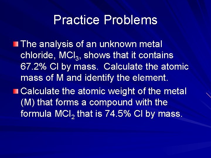 Practice Problems The analysis of an unknown metal chloride, MCl 3, shows that it