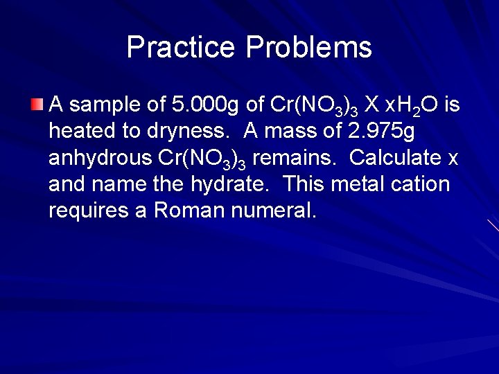 Practice Problems A sample of 5. 000 g of Cr(NO 3)3 X x. H