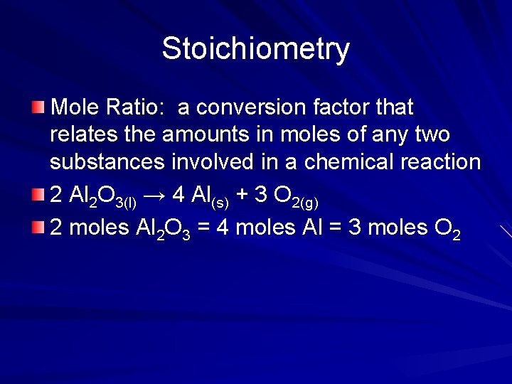 Stoichiometry Mole Ratio: a conversion factor that relates the amounts in moles of any