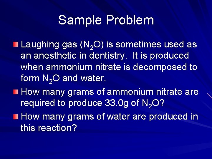 Sample Problem Laughing gas (N 2 O) is sometimes used as an anesthetic in