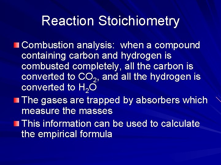 Reaction Stoichiometry Combustion analysis: when a compound containing carbon and hydrogen is combusted completely,