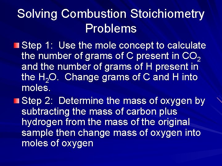 Solving Combustion Stoichiometry Problems Step 1: Use the mole concept to calculate the number