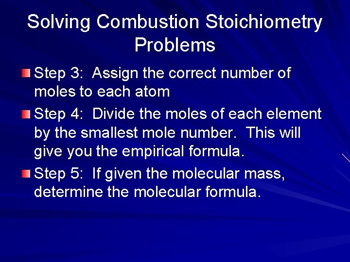 Solving Combustion Stoichiometry Problems Step 3: Assign the correct number of moles to each