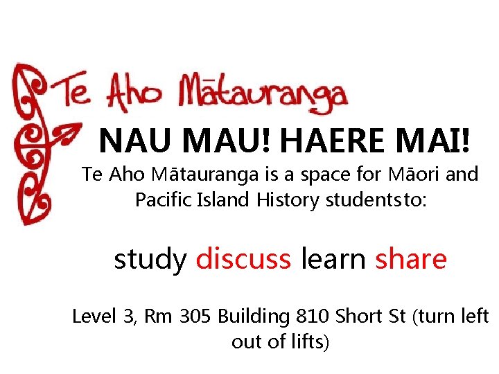 NAU MAU! HAERE MAI! Te Aho Mātauranga is a space for Māori and Pacific NAU MAU! HAERE MAI! Te Aho Mātauranga is a space for Māori and Pacific