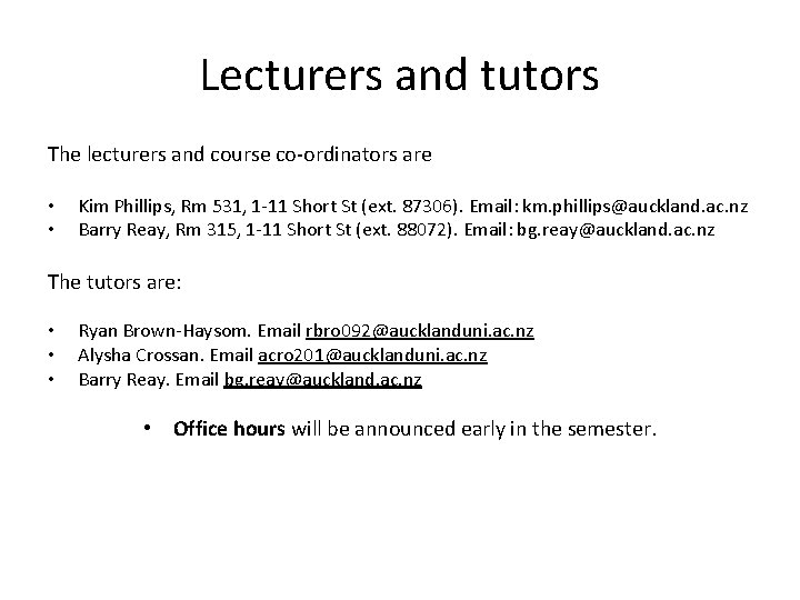 Lecturers and tutors The lecturers and course co-ordinators are • • Kim Phillips, Rm Lecturers and tutors The lecturers and course co-ordinators are • • Kim Phillips, Rm