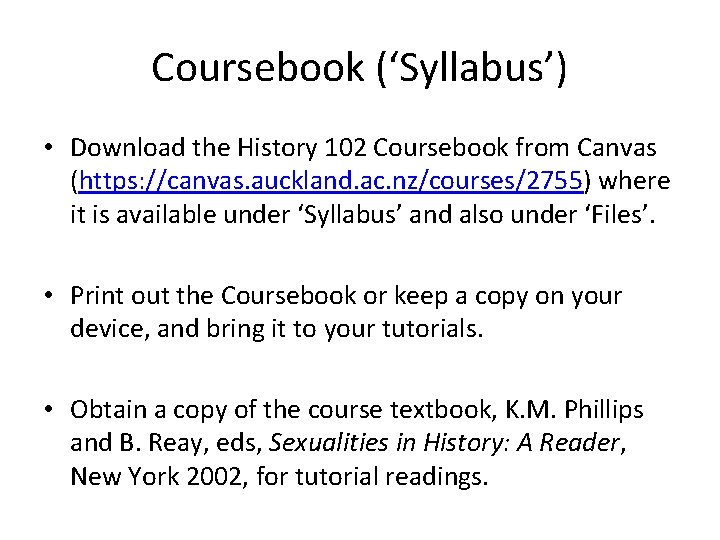 Coursebook (‘Syllabus’) • Download the History 102 Coursebook from Canvas (https: //canvas. auckland. ac. Coursebook (‘Syllabus’) • Download the History 102 Coursebook from Canvas (https: //canvas. auckland. ac.