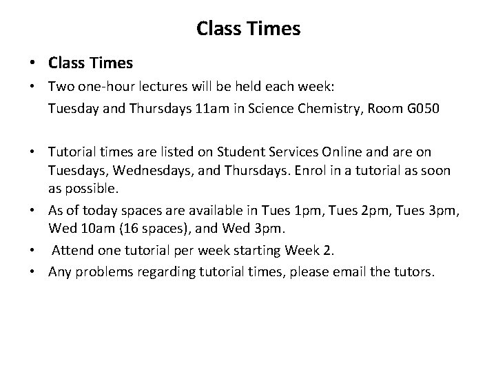 Class Times • Two one-hour lectures will be held each week: Tuesday and Thursdays Class Times • Two one-hour lectures will be held each week: Tuesday and Thursdays