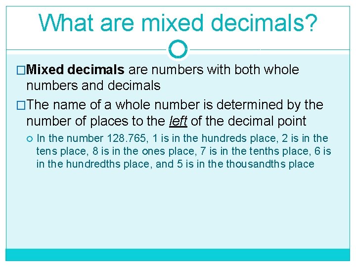 What are mixed decimals? �Mixed decimals are numbers with both whole numbers and decimals What are mixed decimals? �Mixed decimals are numbers with both whole numbers and decimals