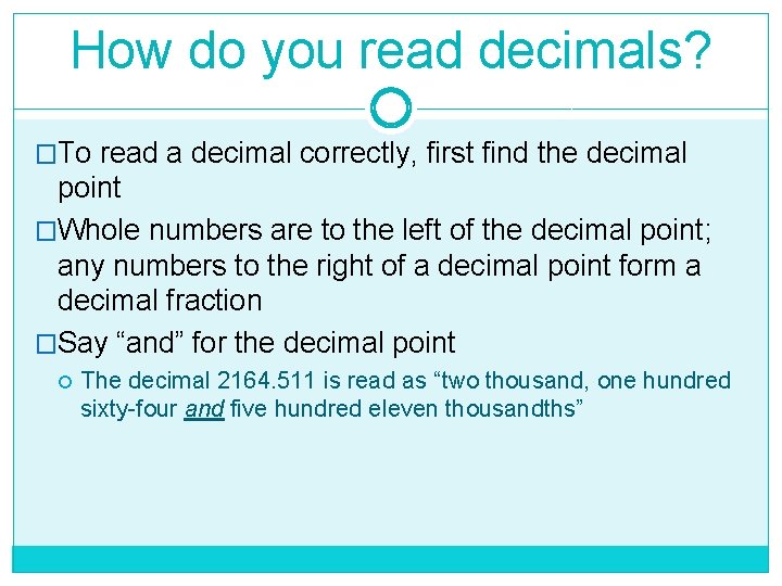 How do you read decimals? �To read a decimal correctly, first find the decimal How do you read decimals? �To read a decimal correctly, first find the decimal