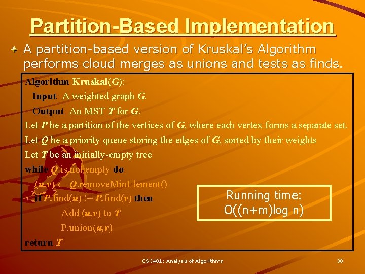 Partition-Based Implementation A partition-based version of Kruskal’s Algorithm performs cloud merges as unions and