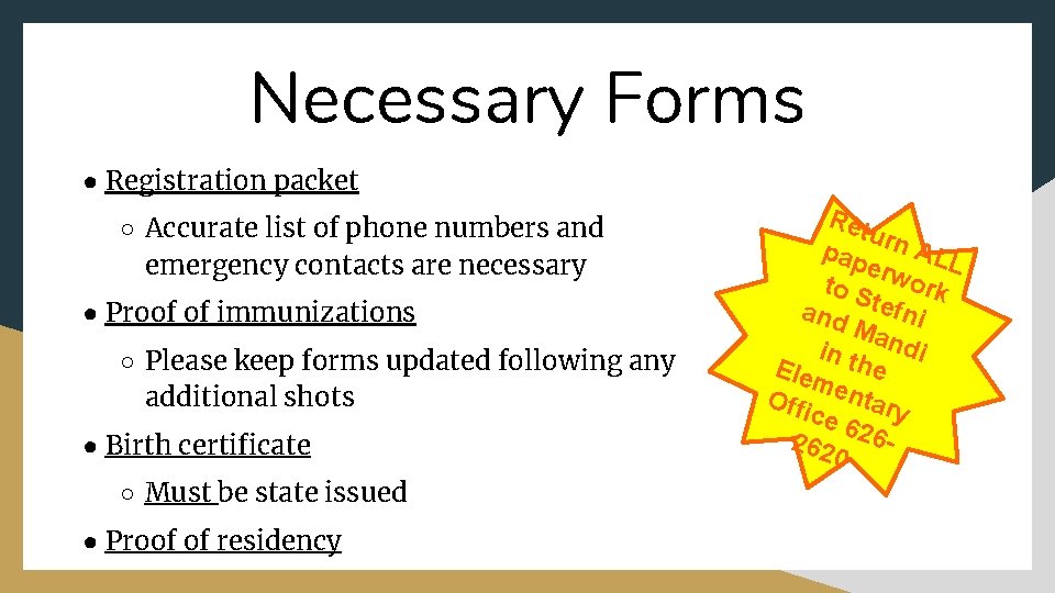 Necessary Forms ● Registration packet ○ Accurate list of phone numbers and emergency contacts