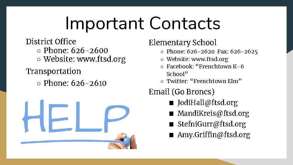 Important Contacts District Office ○ Phone: 626 -2600 ○ Website: www. ftsd. org Transportation