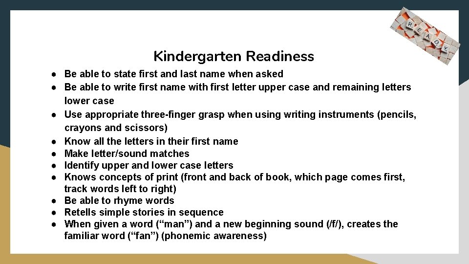 Kindergarten Readiness ● Be able to state first and last name when asked ●