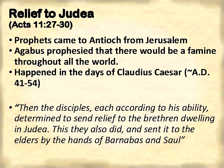 Relief to Judea (Acts 11: 27 -30) • Prophets came to Antioch from Jerusalem