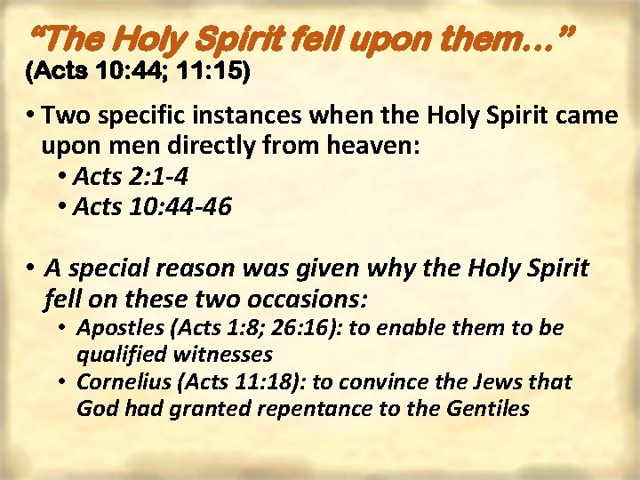 “The Holy Spirit fell upon them…” (Acts 10: 44; 11: 15) • Two specific